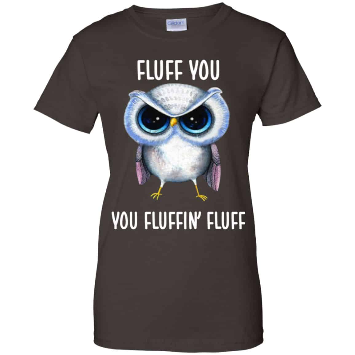 Owl: Fluff You You Fluffin’ Fluff Shirt, Hoodie, Tank