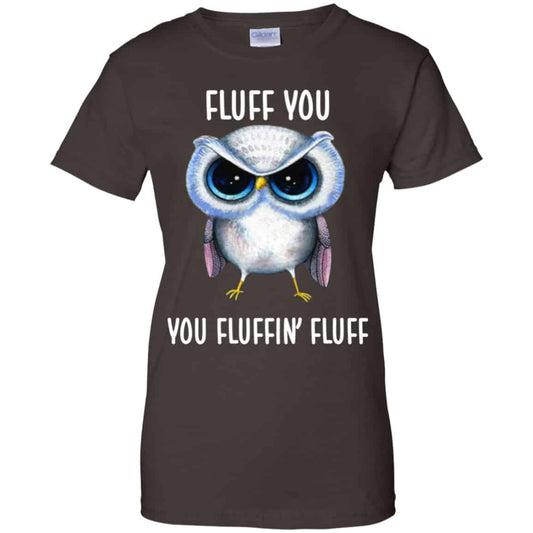 Owl: Fluff You You Fluffin’ Fluff Shirt, Hoodie, Tank
