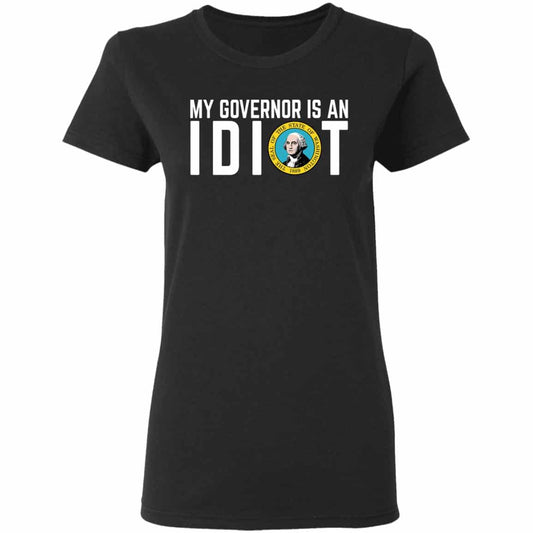 My Governor Is An Idiot Washington Shirt, Hoodie, Tank
