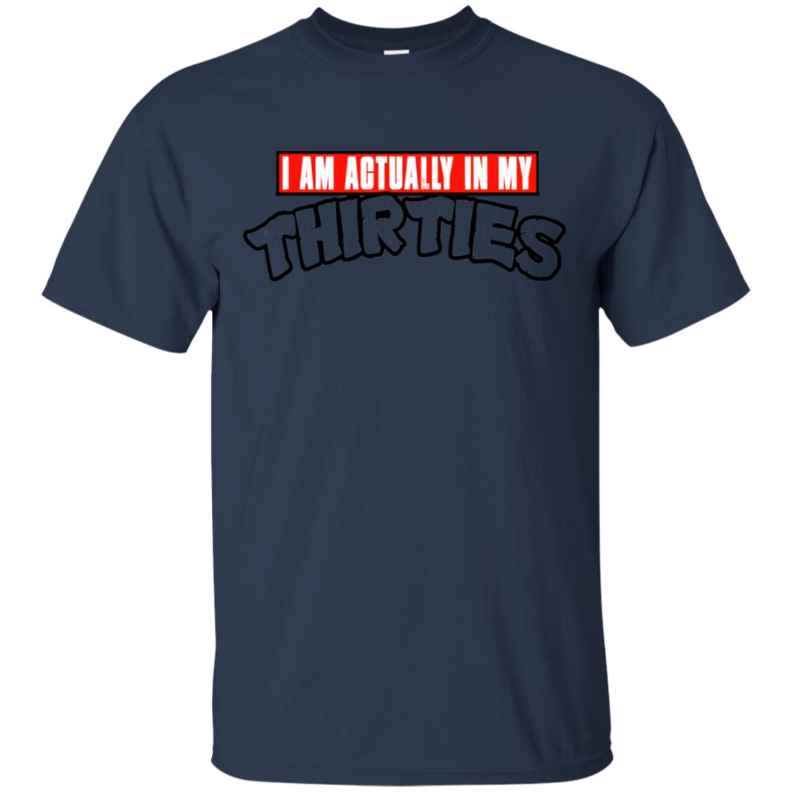 I Am Actually In My Thirties Funny TMNT Parody T-Shirts, Hoodie, Tank
