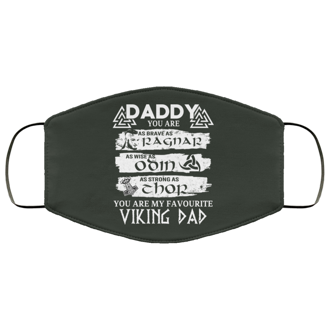 Daddy You Are As Brave As Ragnar As Wise As Odin As Strong As Thor Viking Dad Face Mask