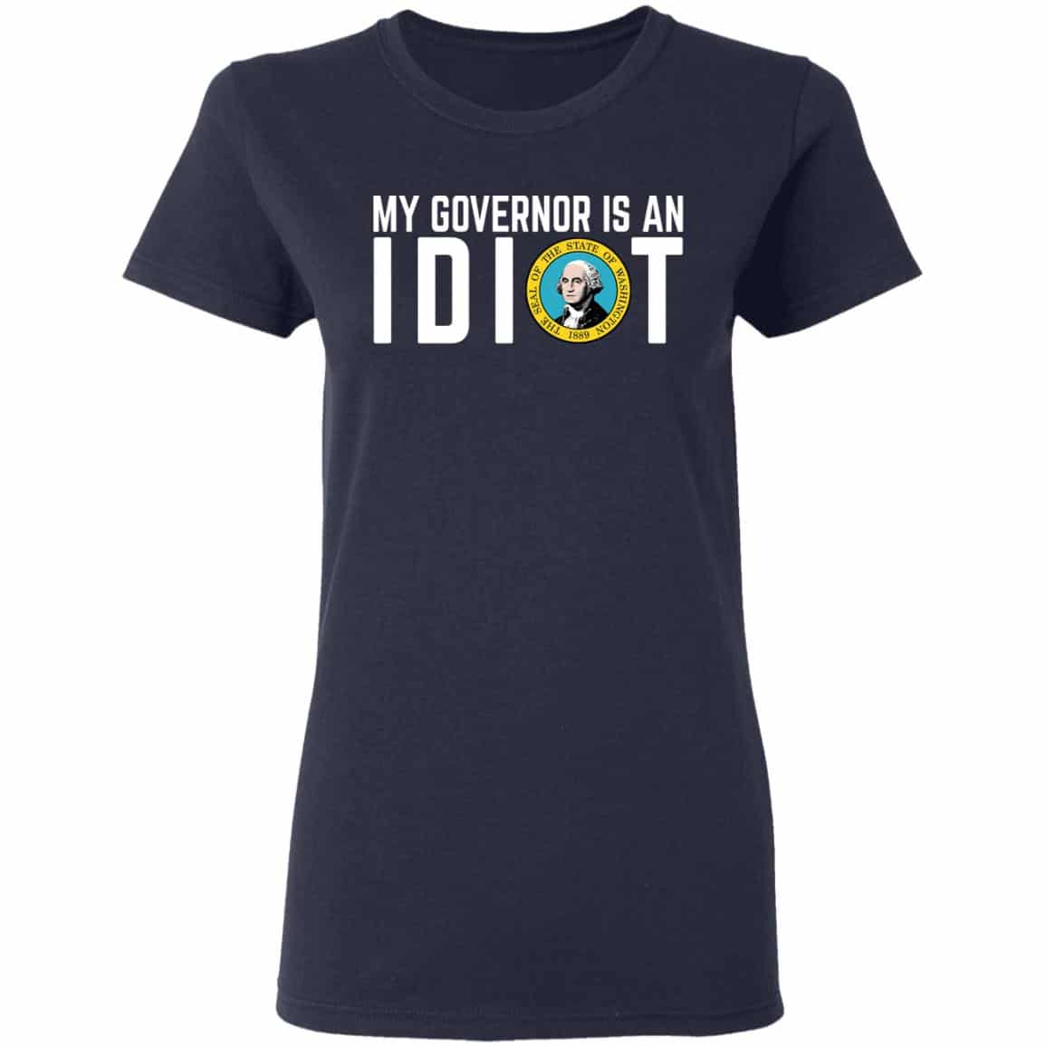 My Governor Is An Idiot Washington Shirt, Hoodie, Tank
