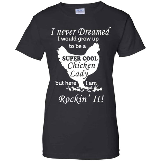 
	I Never Dreamed I Would Grow Up To Be A Super Cool Chicken Lady Shirt, Hoodie, Tank