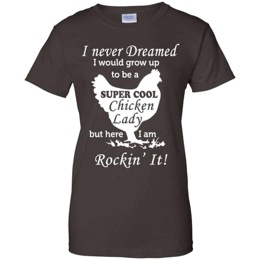 I Never Dreamed I Would Grow Up To Be A Super Cool Chicken Lady Shirt, Hoodie, Tank