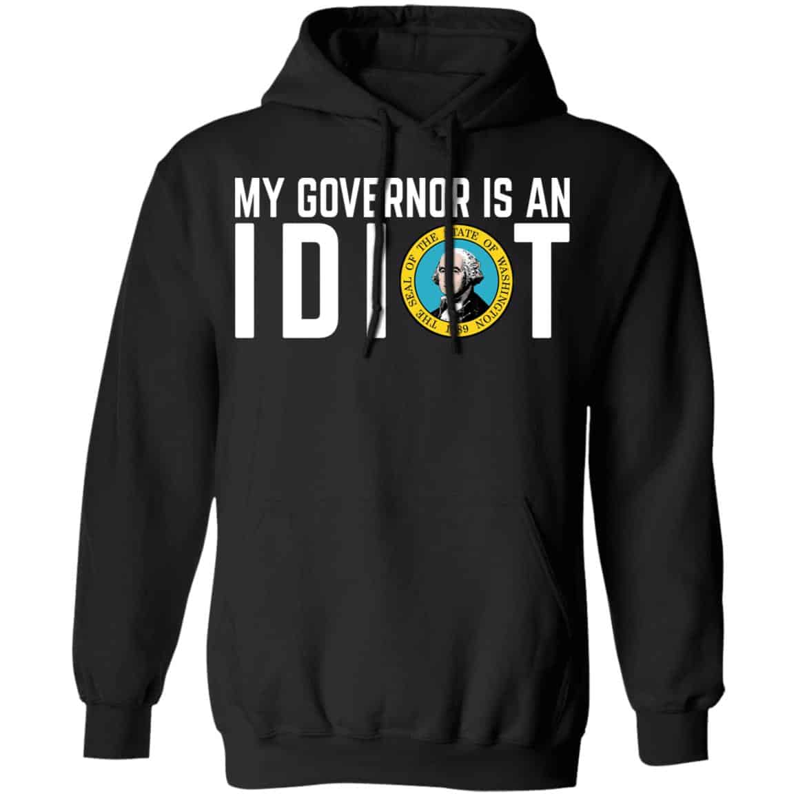 My Governor Is An Idiot Washington Shirt, Hoodie, Tank