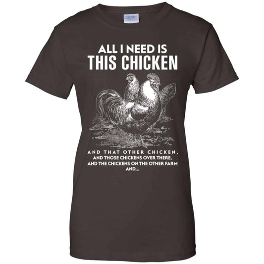 All I Need Is This Chicken And That Other Chicken Shirt, Hoodie, Tank