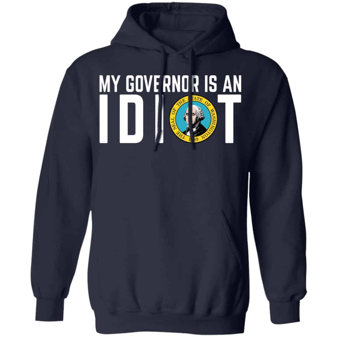 My Governor Is An Idiot Washington Shirt, Hoodie, Tank