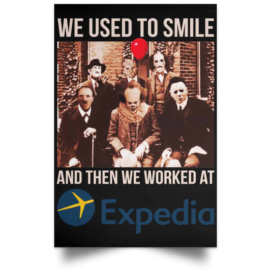 We Used To Smile And Then We Worked At Expedia Posters