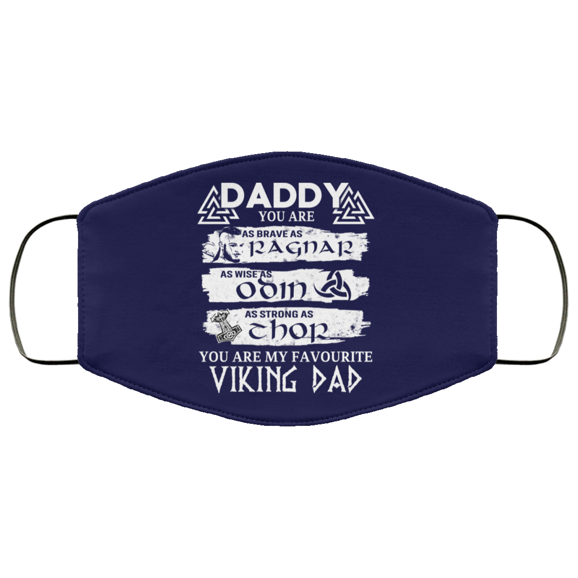 Daddy You Are As Brave As Ragnar As Wise As Odin As Strong As Thor Viking Dad Face Mask