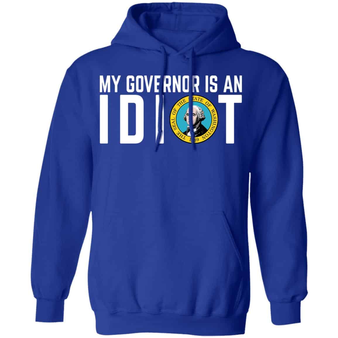My Governor Is An Idiot Washington Shirt, Hoodie, Tank