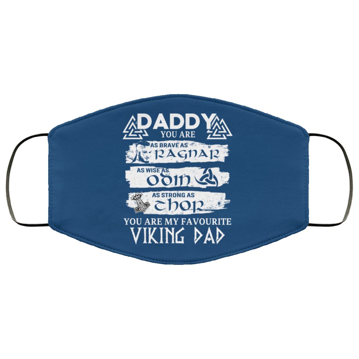 Daddy You Are As Brave As Ragnar As Wise As Odin As Strong As Thor Viking Dad Face Mask