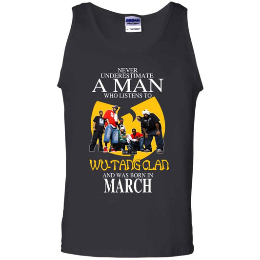 A Man Who Listens To Wu-Tang Clan And Was Born In March T-Shirts, Hoodie, Tank