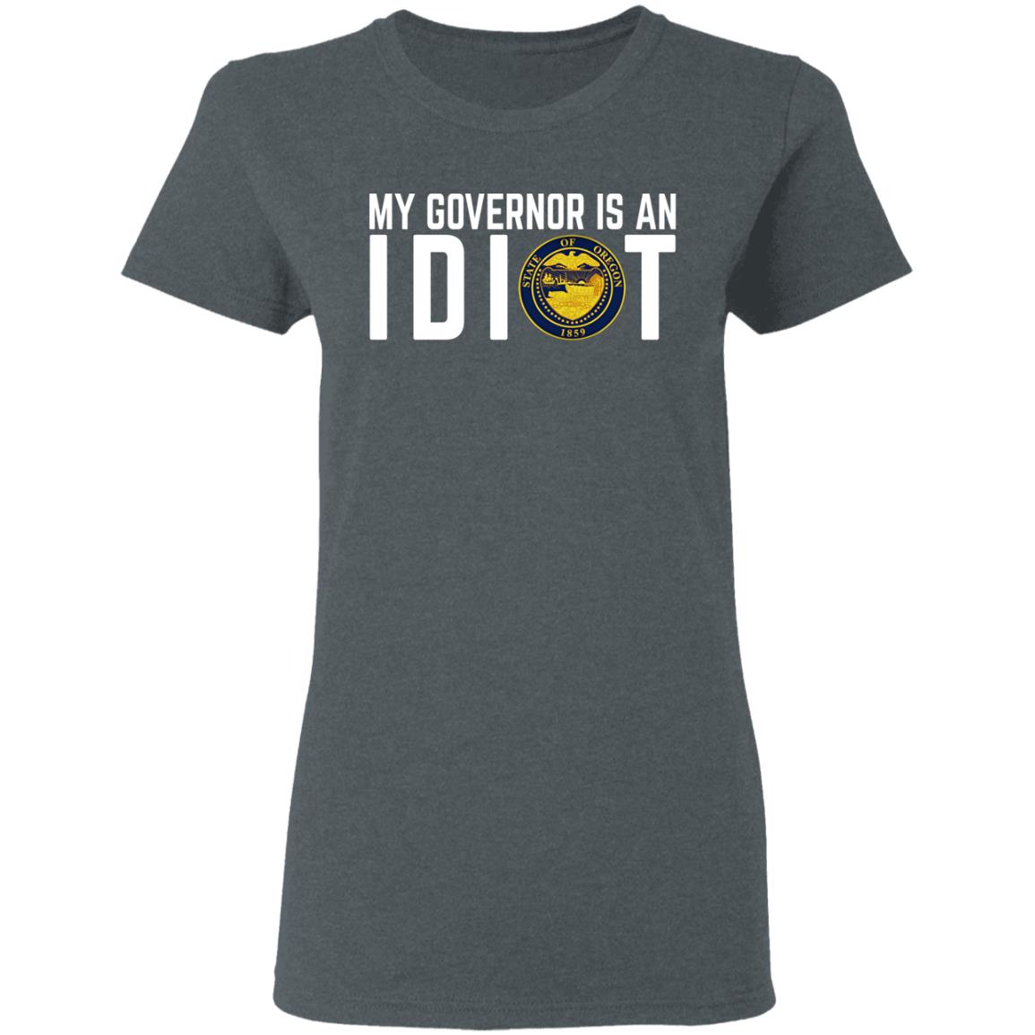 My Governor Is An Idiot Oregon Shirt, Hoodie, Tank