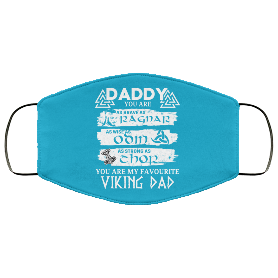 Daddy You Are As Brave As Ragnar As Wise As Odin As Strong As Thor Viking Dad Face Mask