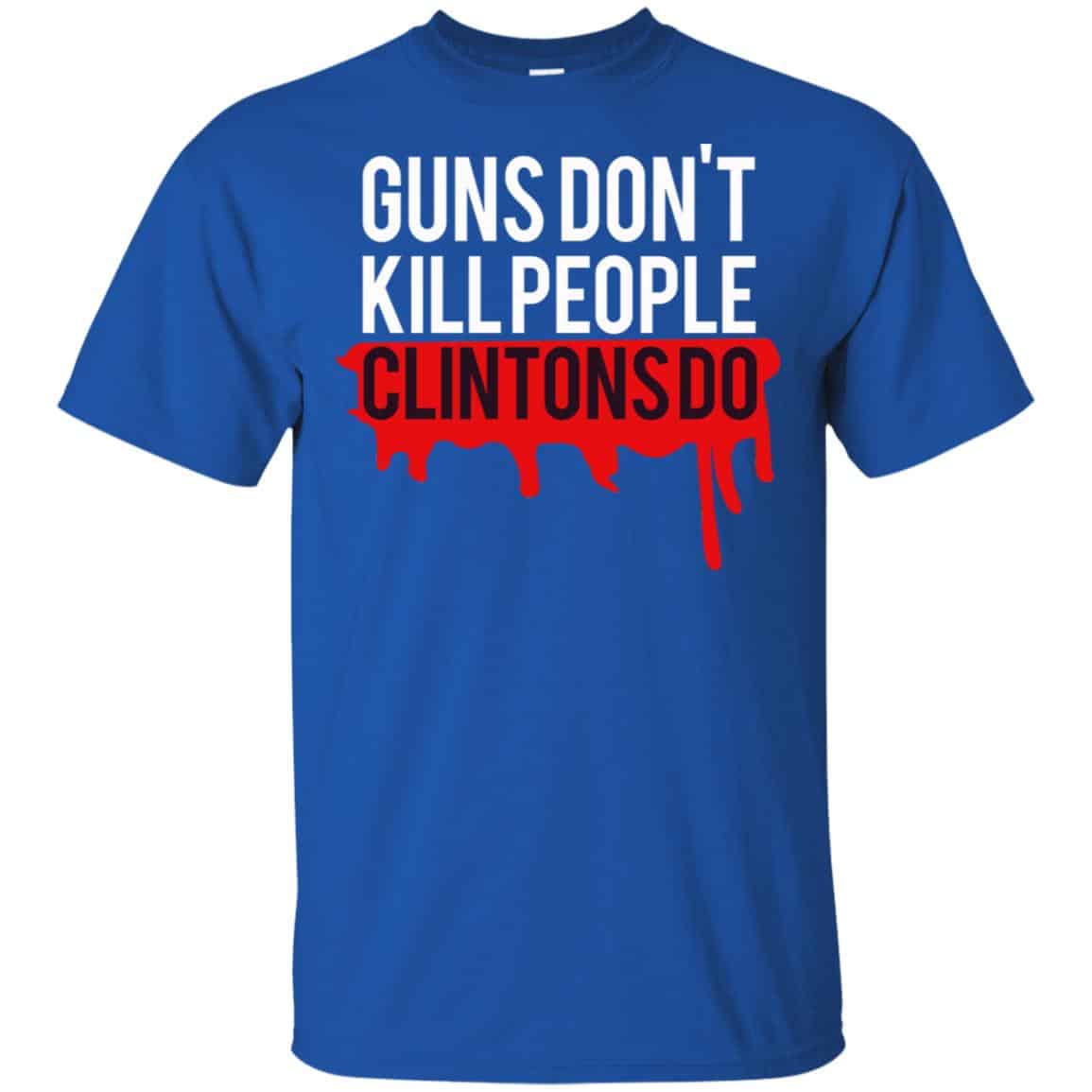 Guns Don’t Kill People Clintons Do Shirt, Hoodie, Tank
