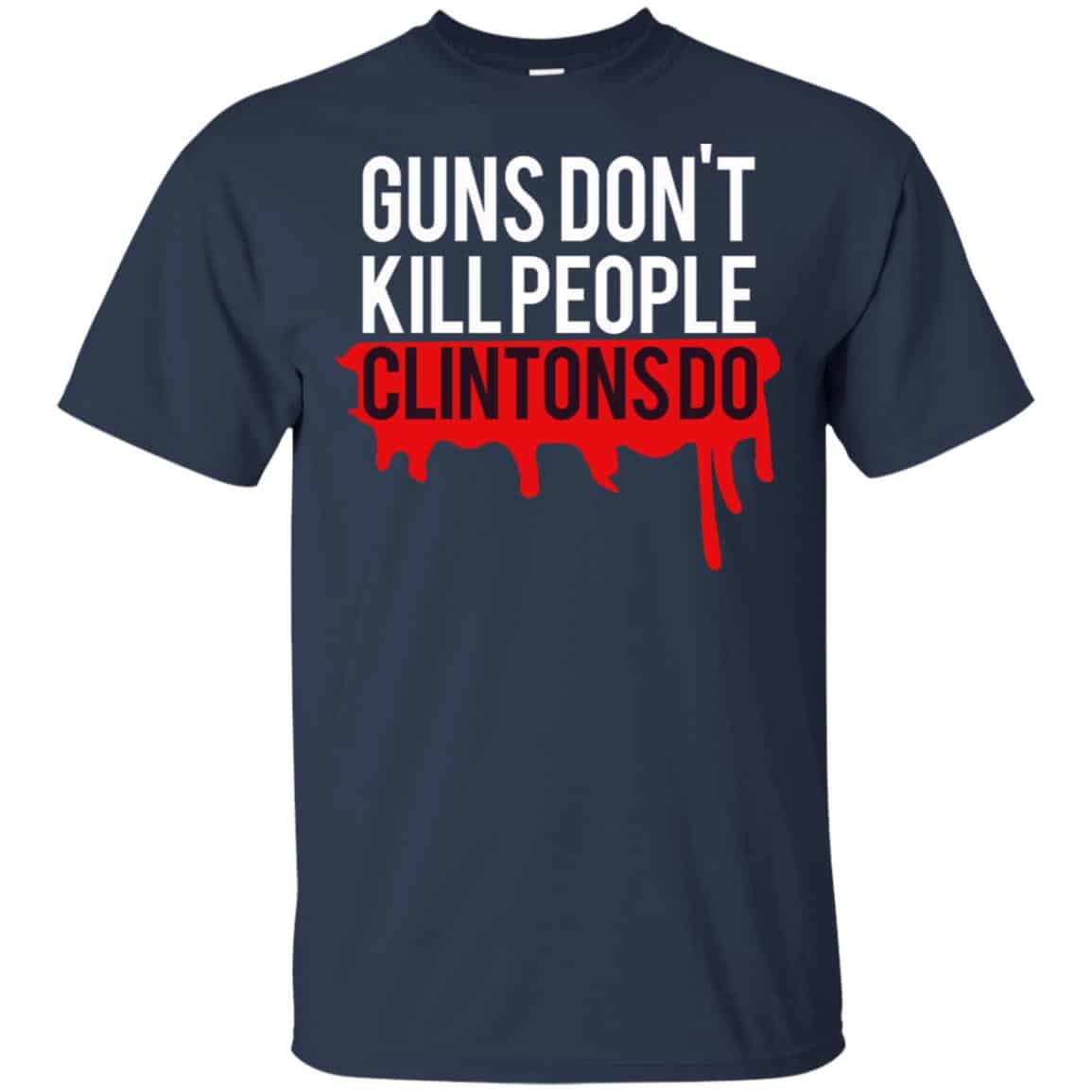 Guns Don’t Kill People Clintons Do Shirt, Hoodie, Tank