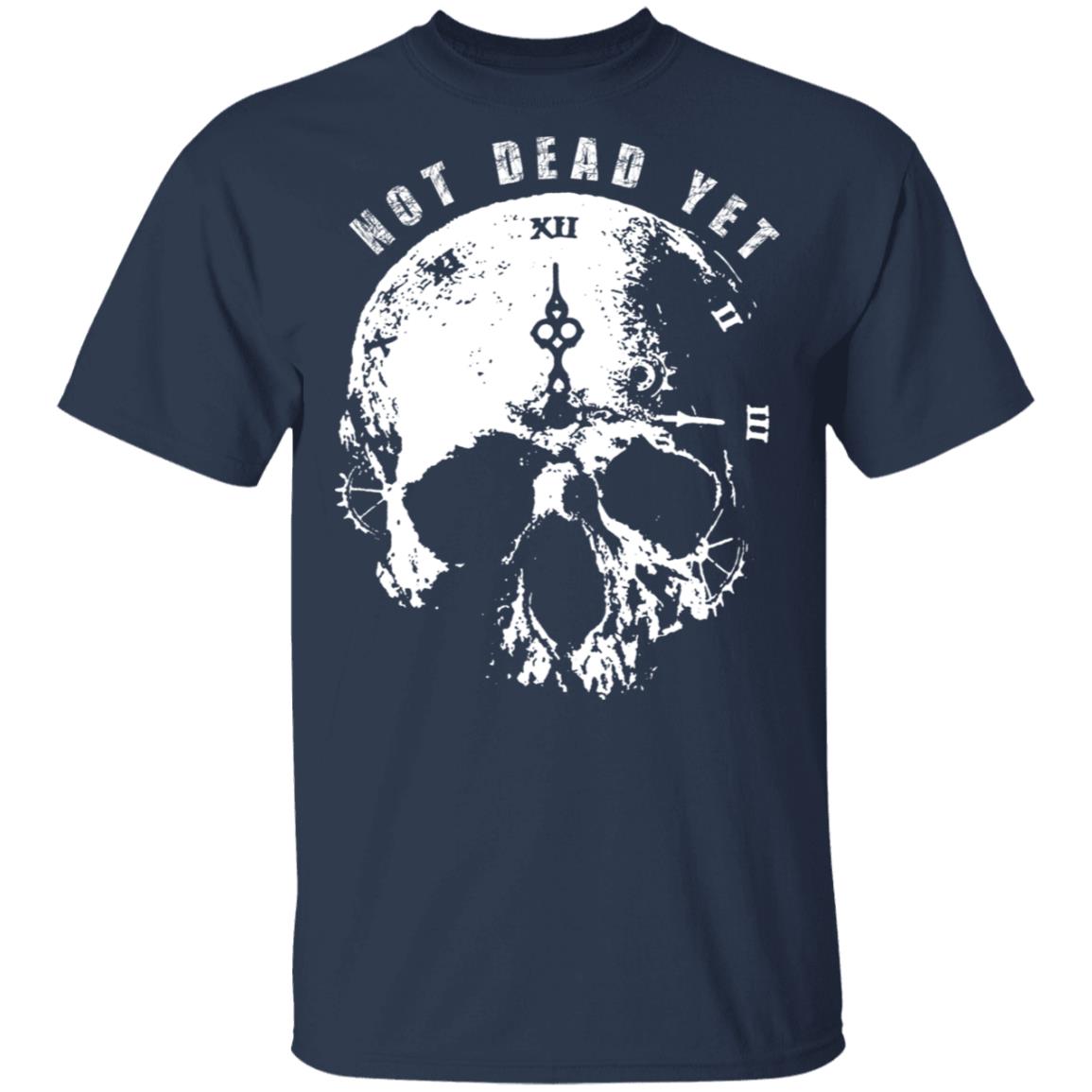 Not Dead Yet Shirt, Hoodie, Tank