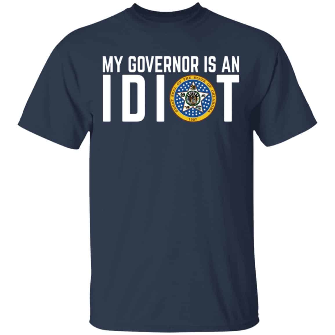 My Governor Is An Idiot Oklahoma Shirt, Hoodie, Tank