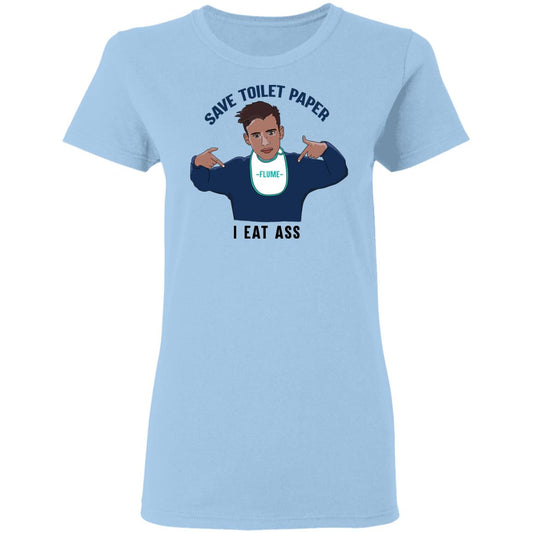 Flume Save Toilet Paper I Ear Ass Shirt, Hoodie, Tank