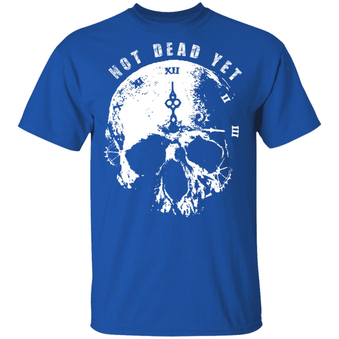 Not Dead Yet Shirt, Hoodie, Tank