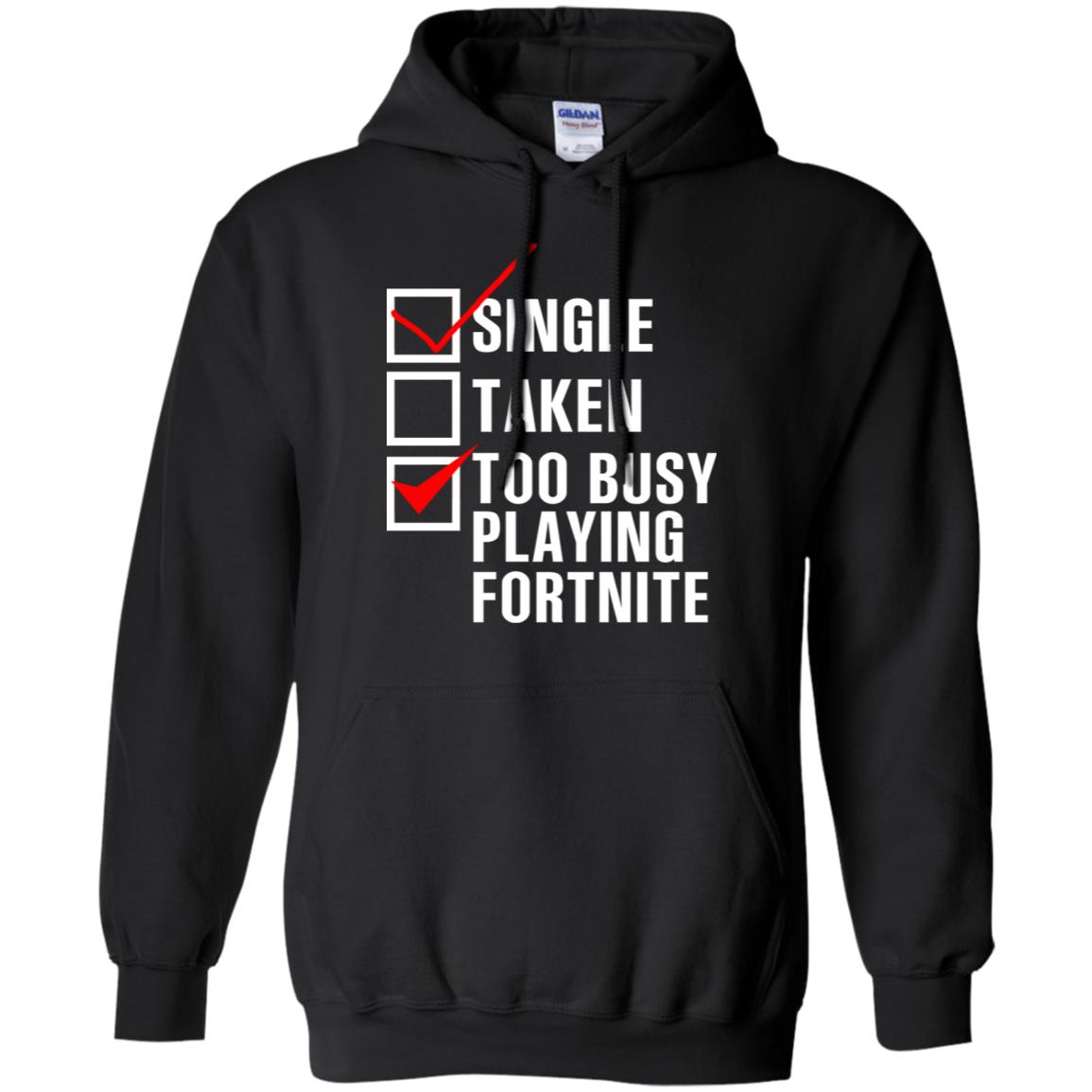 Single Taken Too Busy Playing Fortnite T-Shirts, Hoodie, Tank