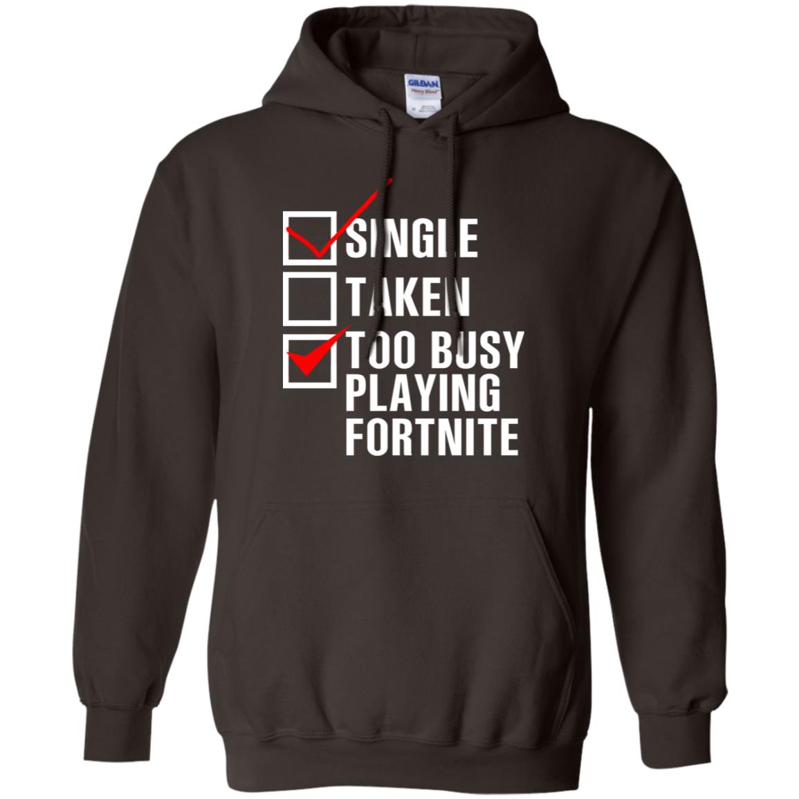 Single Taken Too Busy Playing Fortnite T-Shirts, Hoodie, Tank