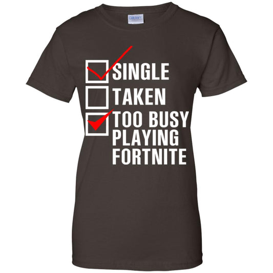 Single Taken Too Busy Playing Fortnite T-Shirts, Hoodie, Tank