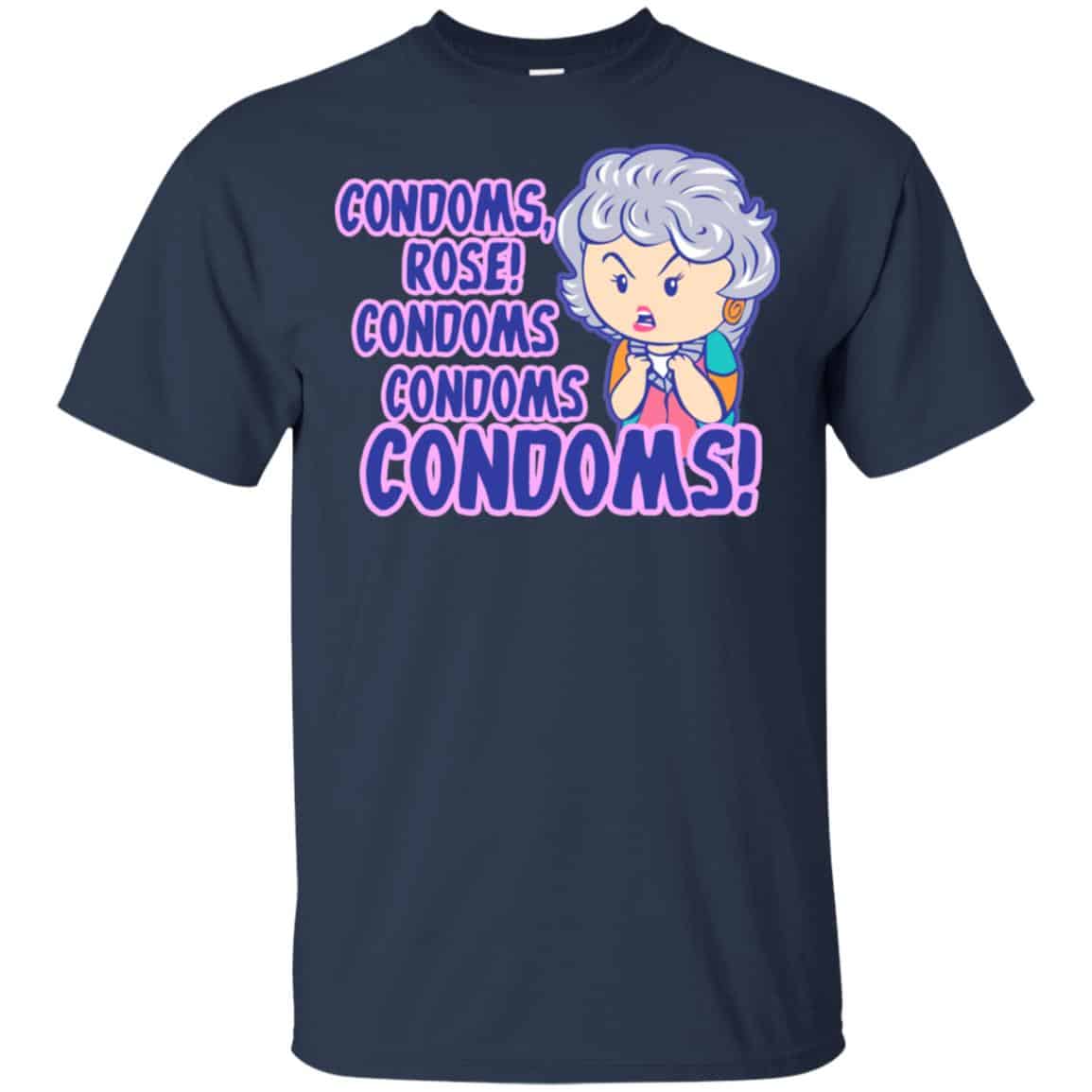 Condoms, Rose! Condoms Condoms Condoms Golden Girls Shirt, Hoodie, Tank