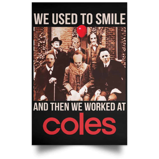 We Used To Smile And Then We Worked At Coles Posters