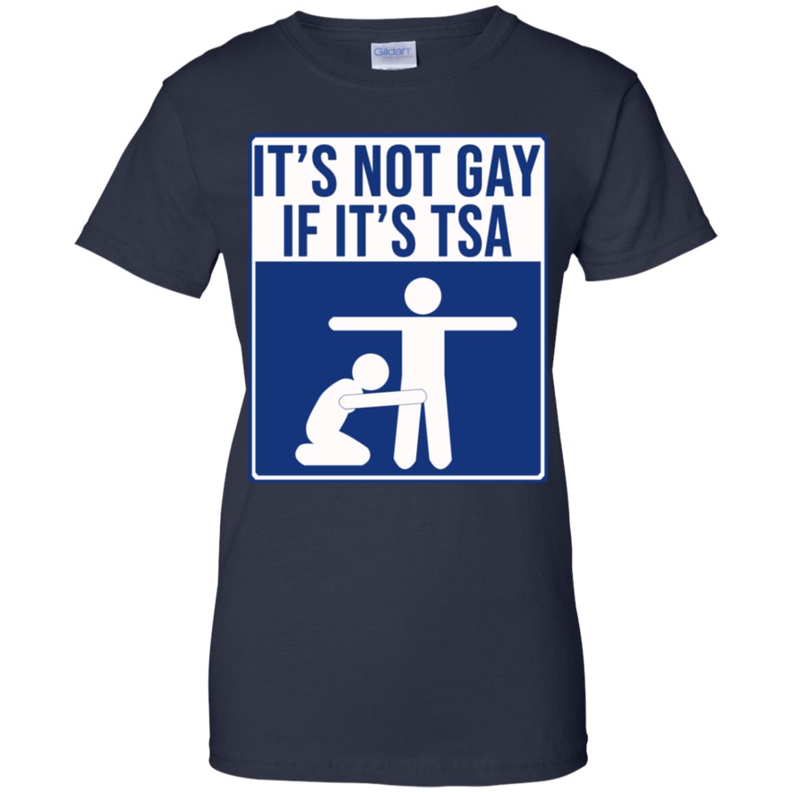 It’s Not Gay If It’s TSA T-Shirts, Hoodie, Tank