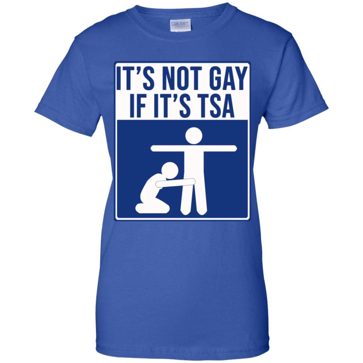 It’s Not Gay If It’s TSA T-Shirts, Hoodie, Tank