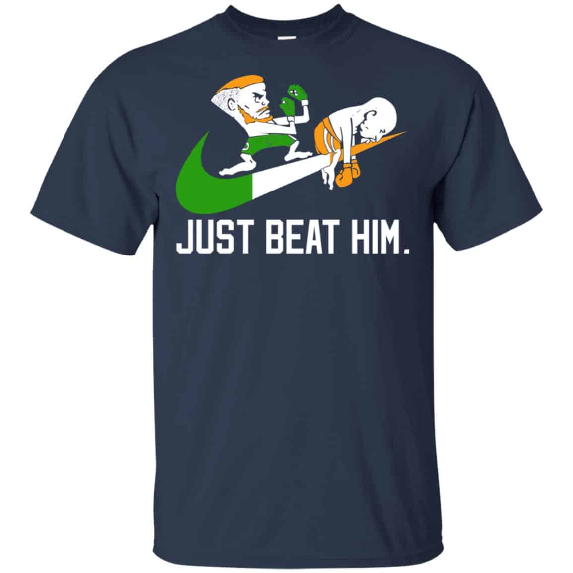 Conor McGregor – Just Beat Him – Conor McGregor Shirt, Hoodie, Tank