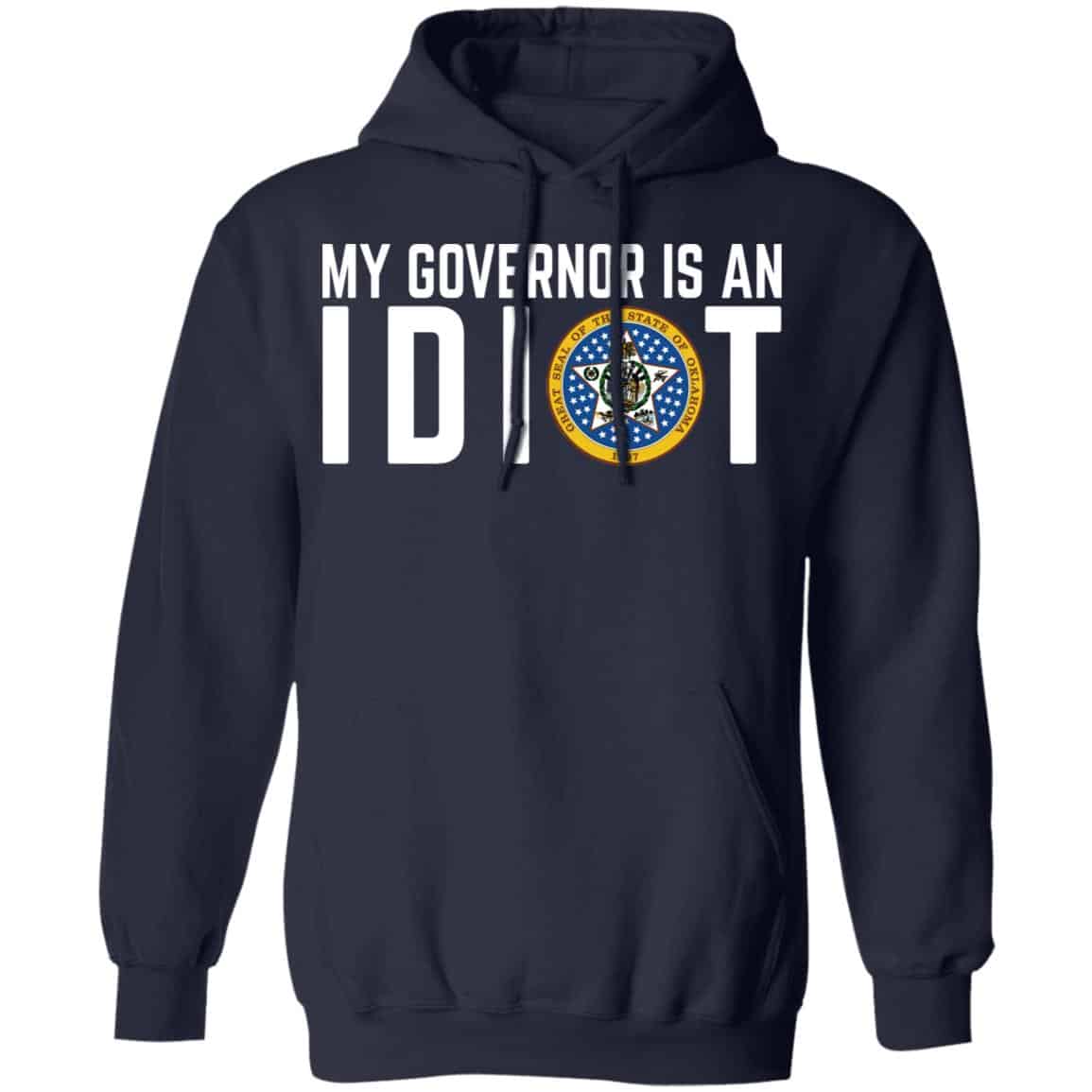 My Governor Is An Idiot Oklahoma Shirt, Hoodie, Tank