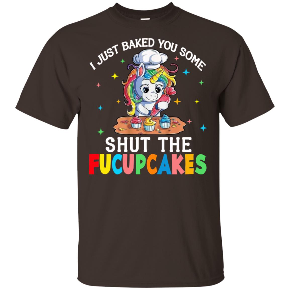 I Just Baked You Some Shut The Fucupcakes Unicorn T-Shirts, Hoodie, Tank