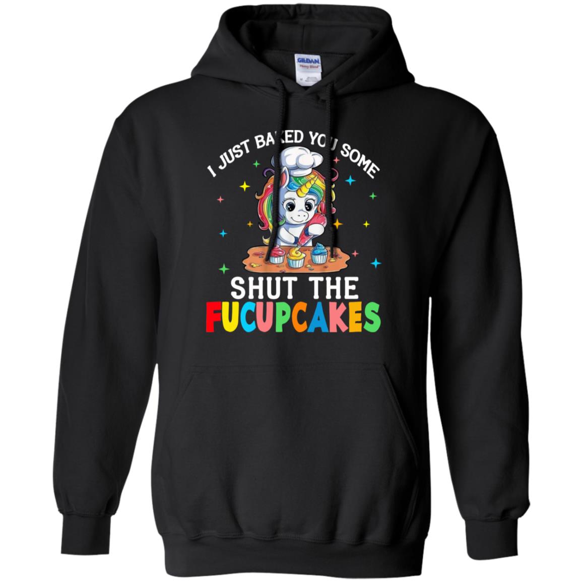 I Just Baked You Some Shut The Fucupcakes Unicorn T-Shirts, Hoodie, Tank