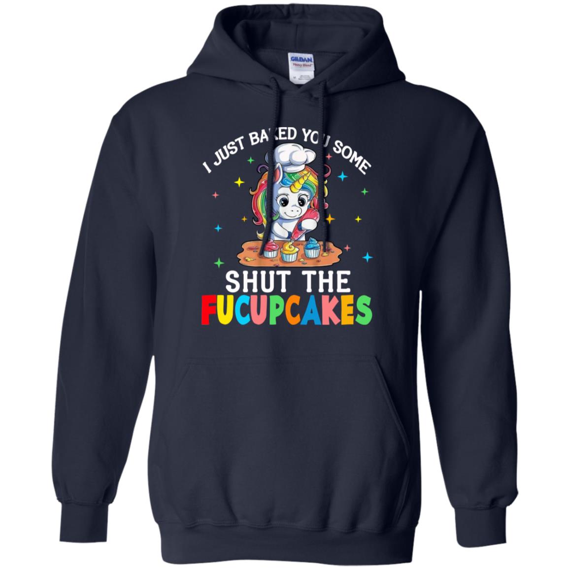 I Just Baked You Some Shut The Fucupcakes Unicorn T-Shirts, Hoodie, Tank