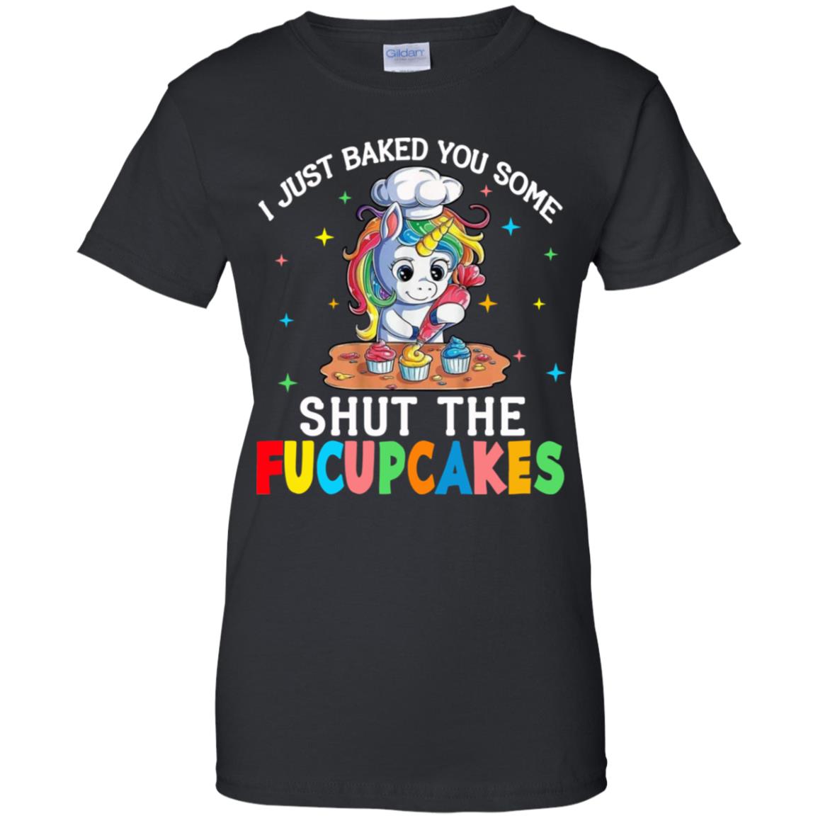 
	I Just Baked You Some Shut The Fucupcakes Unicorn T-Shirts, Hoodie, Tank
