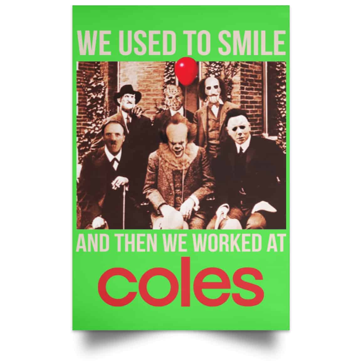 We Used To Smile And Then We Worked At Coles Posters