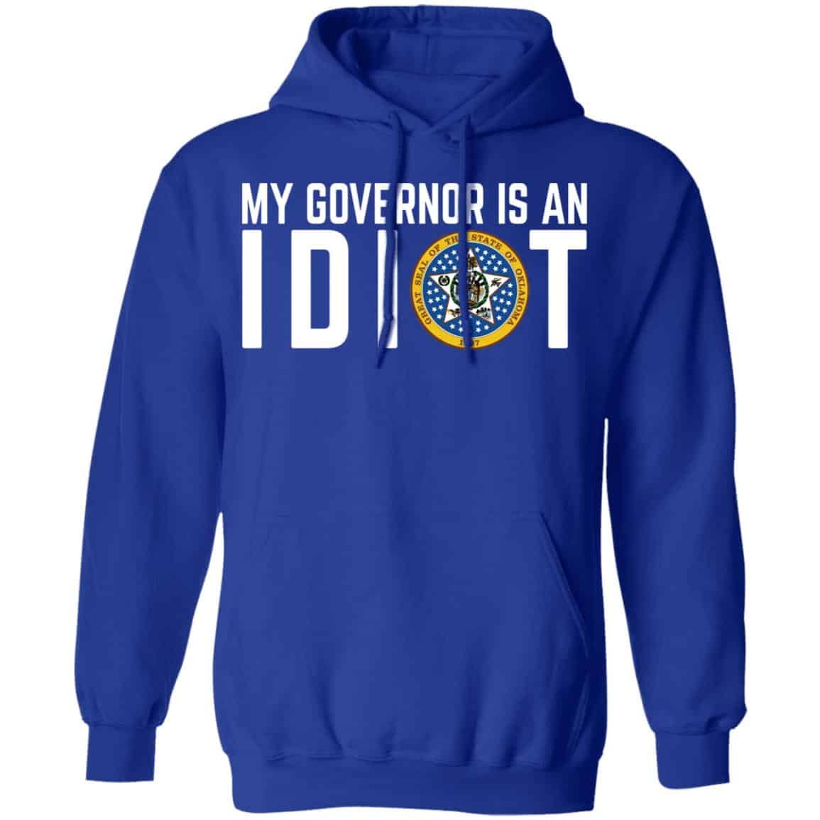 My Governor Is An Idiot Oklahoma Shirt, Hoodie, Tank