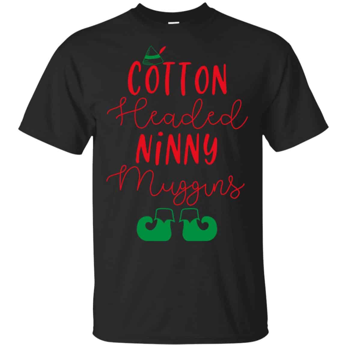 Elf: Cotton Headed Ninny Muggins Christmas Shirt, Hoodie, Tank