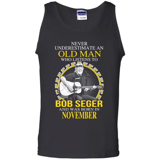 
	An Old Man Who Listens To Bob Seger And Was Born In November T-Shirts, Hoodie, Tank