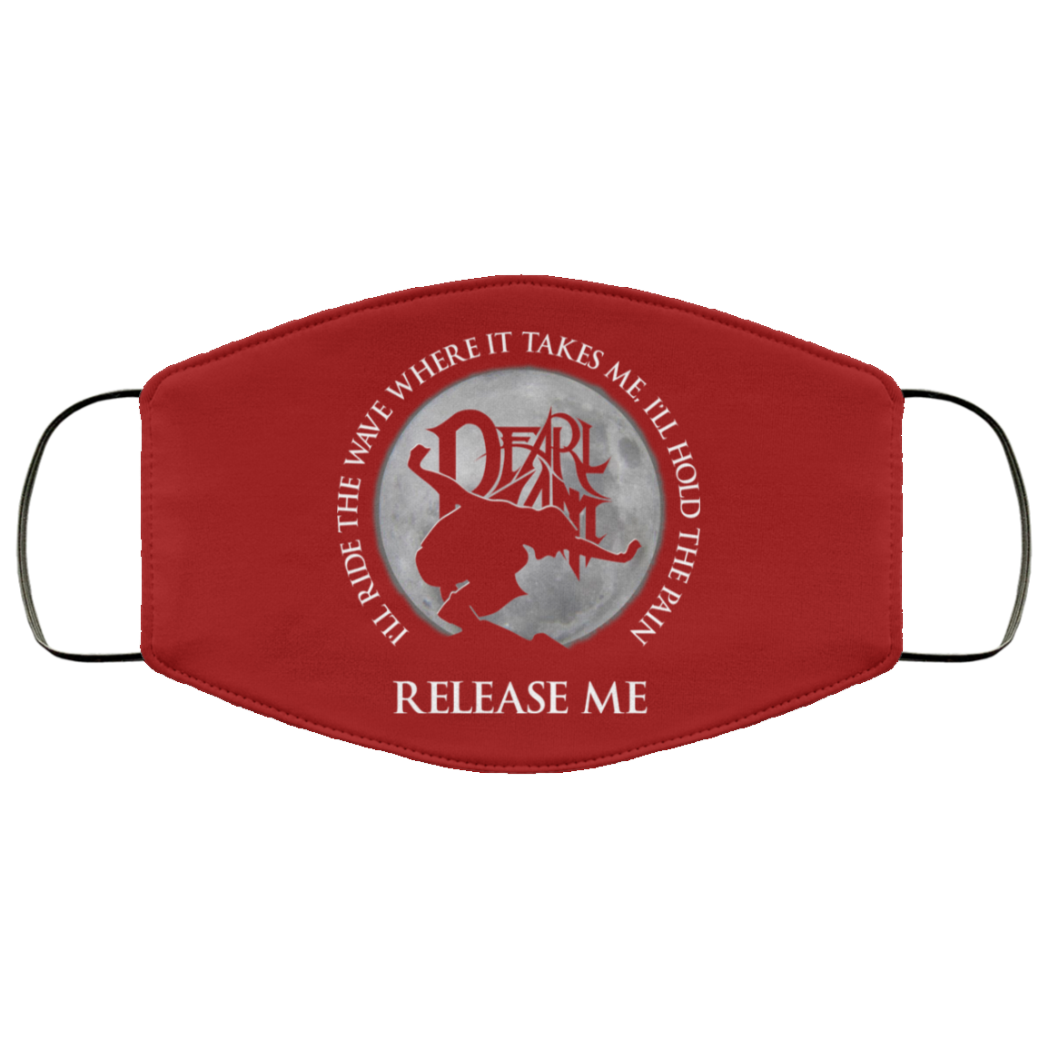 I’ll Ride The Wave Where It Takes Me I’ll Hold The Pain Release Me Pearl Jam Face Mask