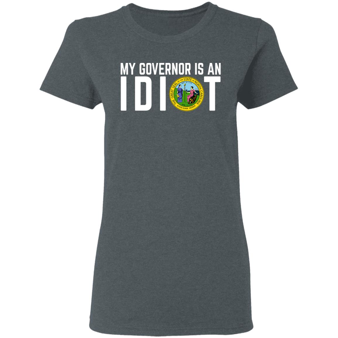 My Governor Is An Idiot North Carolina Shirt, Hoodie, Tank