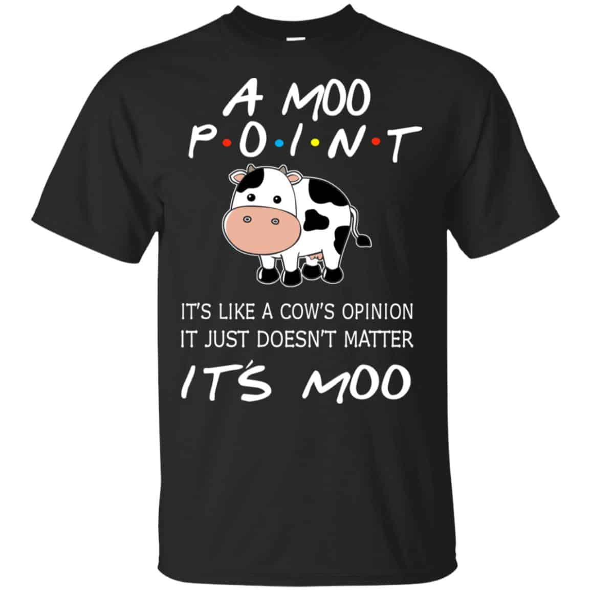 A Moo Point It’s Moo – Friends Shirt, Hoodie, Tank