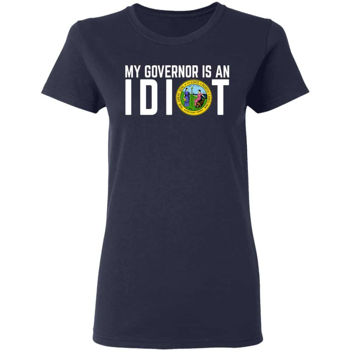 My Governor Is An Idiot North Carolina Shirt, Hoodie, Tank