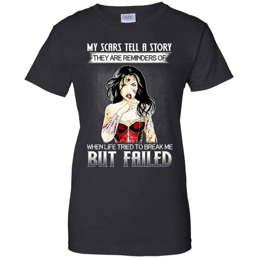 
	My Scars Tell A Story They Are Reminders Of When Life Tried To Break Me But Failed Shirt, Hoodie, Tank