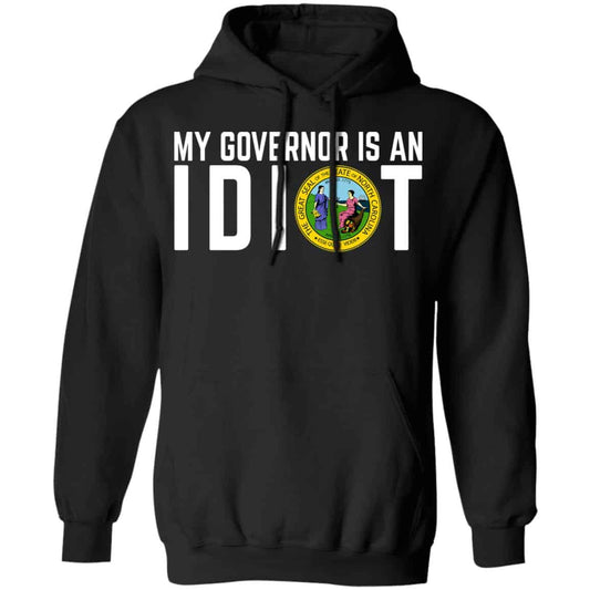 My Governor Is An Idiot North Carolina Shirt, Hoodie, Tank