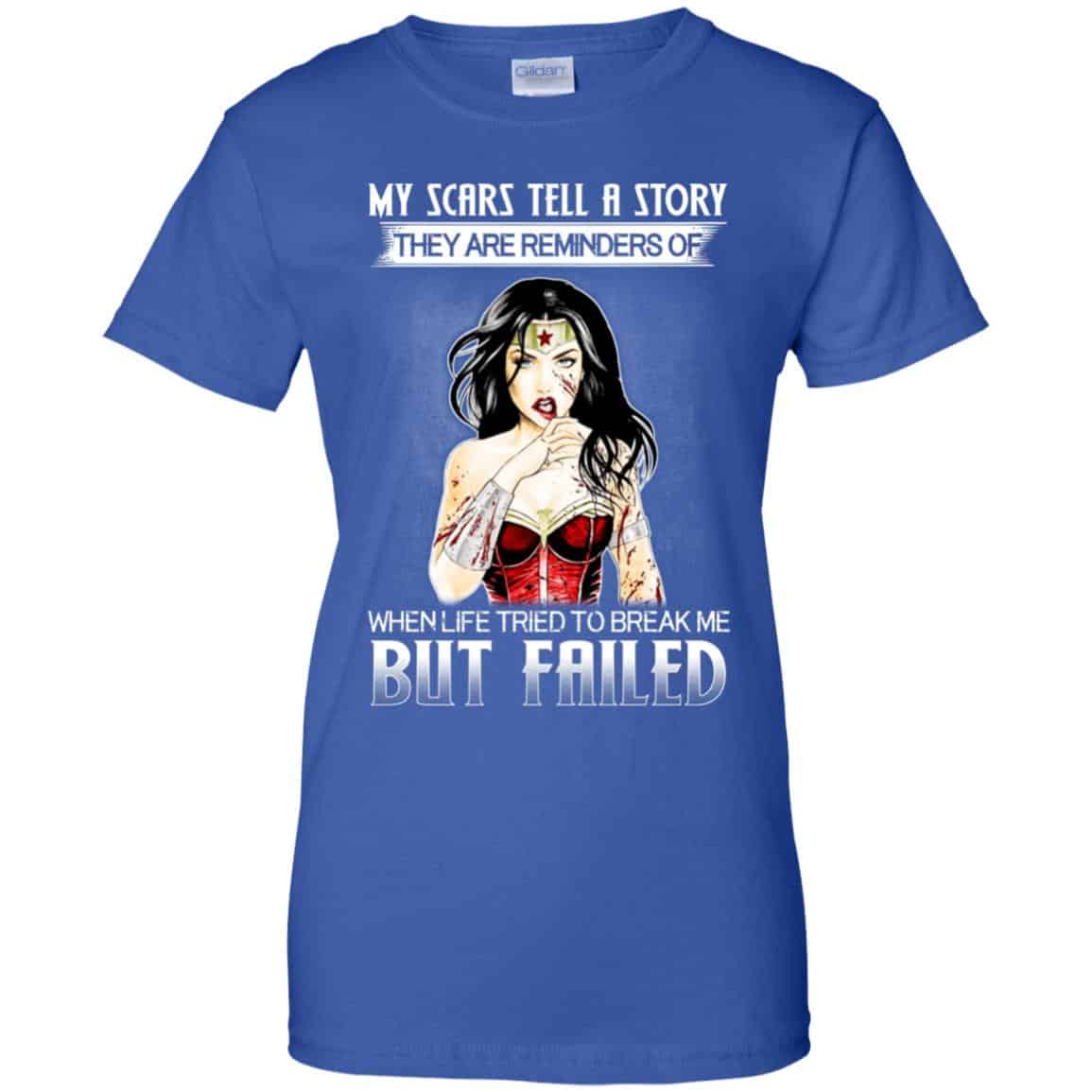 My Scars Tell A Story They Are Reminders Of When Life Tried To Break Me But Failed Shirt, Hoodie, Tank
