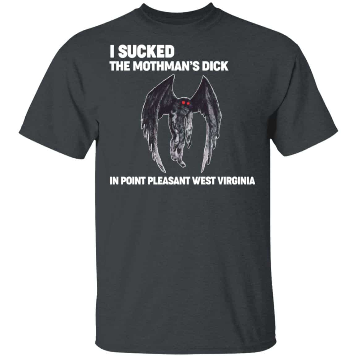 I Sucked The Mothman’s Dick In Point Pleasant West Virginia Shirt, Hoodie, Tank