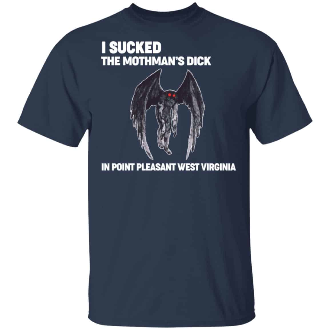 I Sucked The Mothman’s Dick In Point Pleasant West Virginia Shirt, Hoodie, Tank